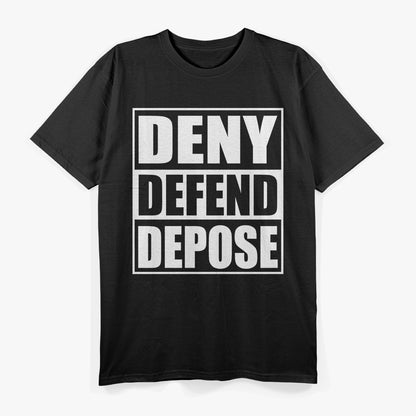 Funny Deny, Defend, Depose - Legal Humor T-Shirt