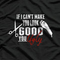 If I Can't Make You Look Good Funny Barber Hairstylist Gift T-Shirt