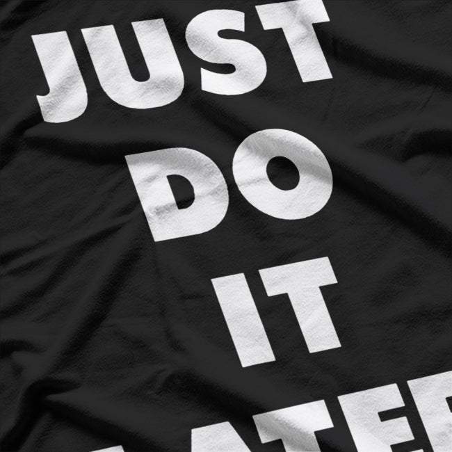 Just Do It Later Procrastination Funny T-Shirt