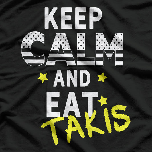 Let’s Wear This Keep Calm And Eat Takis Snack Lover T-Shirt