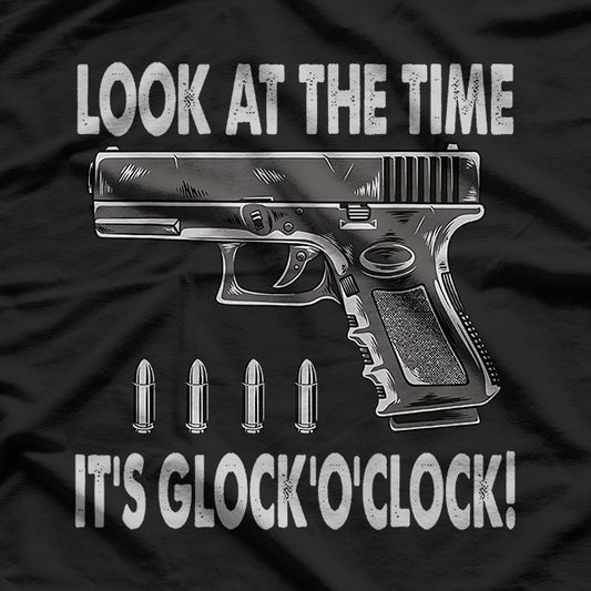 Look at the Time It’s Glock O’Clock T-Shirt