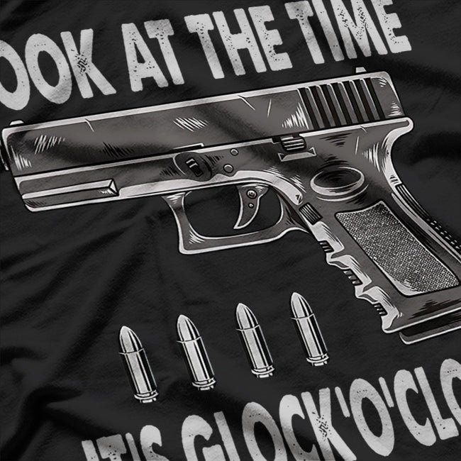 Look at the Time It’s Glock O’Clock T-Shirt