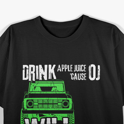 Drink Apple Juice: Because OJ Will Kill You T-Shirt