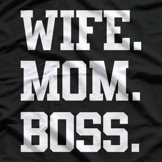 Wife Mom Boss Strong Woman Empowerment Mother’s Day Gift T-Shirt