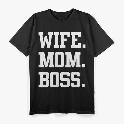 Wife Mom Boss Strong Woman Empowerment Mother’s Day Gift T-Shirt