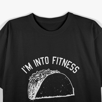 I'm Into Fitness - Fit'ness Taco in My Mouth T-Shirt