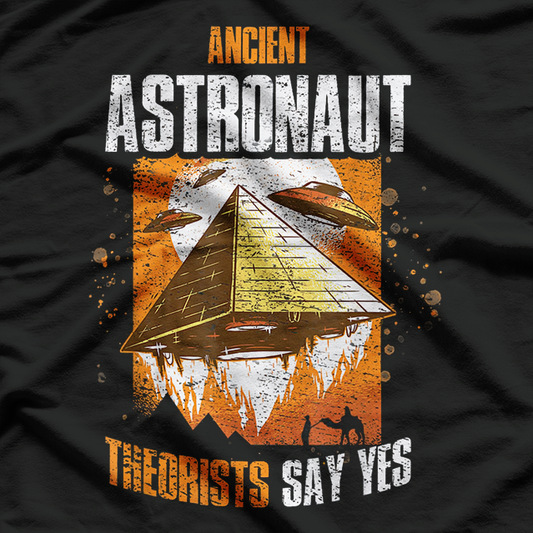 Ancient Astronaut Theorists Say Yes T-Shirt