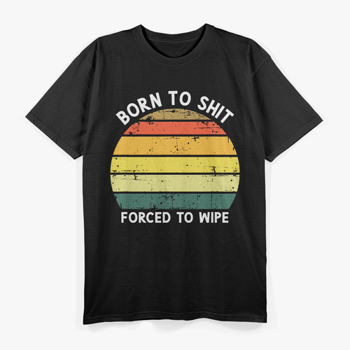 Born To Shit Forced To Wipe Retro T-Shirt
