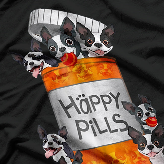 Boston Terrier Happy Pills – Cute Dog Pet Owner Funny Puppy Love T-Shirt