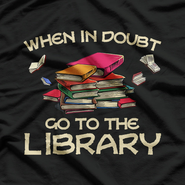 When In Doubt Go To Library, Cool Book T-Shirt