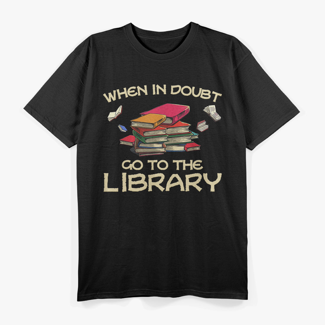 When In Doubt Go To Library, Cool Book T-Shirt