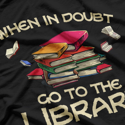 When In Doubt Go To Library, Cool Book T-Shirt