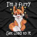 I'm a Furry: Get Used to It T-Shirt