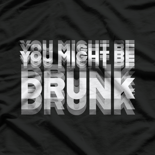 You Might Be Drunk  Funny Drinking Party Humor T-Shirt