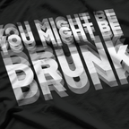 Hilarious “You Might Be Drunk” Drinking Joke T-Shirt