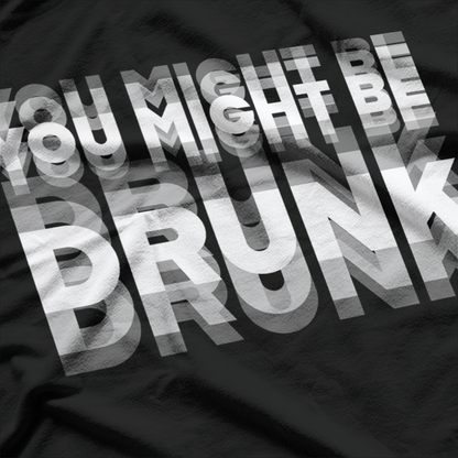 Hilarious “You Might Be Drunk” Drinking Joke T-Shirt