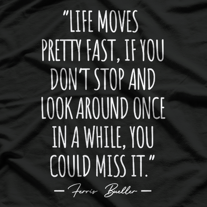 Ferris Bueller Quote – Funny 80s Movie Retro Graphic T-Shirt