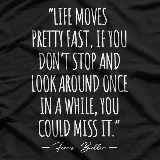 Ferris Bueller Quote – Funny 80s Movie Retro Graphic T-Shirt