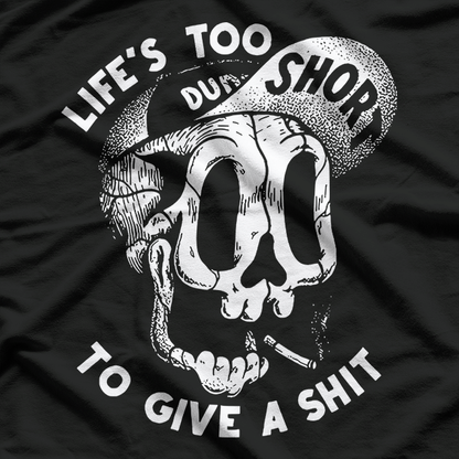 Life’s Too Short to Give a Sh!t Funny Sarcastic Humor T-Shirt