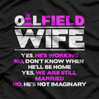 Funny Oilfield Wife – Humor Roughneck Life Graphic T-Shirt