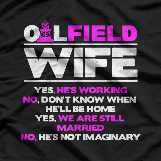 Funny Oilfield Wife – Humor Roughneck Life Graphic T-Shirt