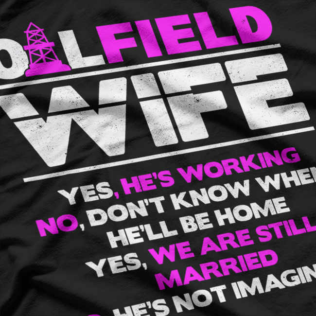 Funny Oilfield Wife – Humor Roughneck Life Graphic T-Shirt