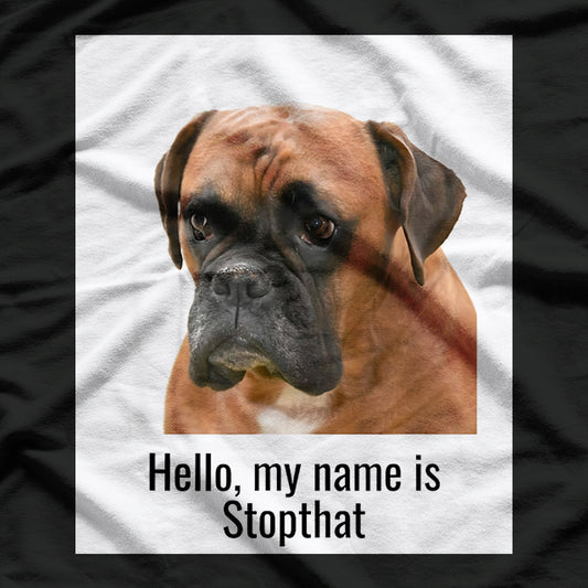 Hello, My Name Is Stop That – Funny Dog Owner T-Shirt