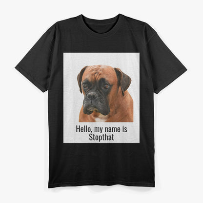 Hello, My Name Is Stop That – Funny Dog Owner T-Shirt