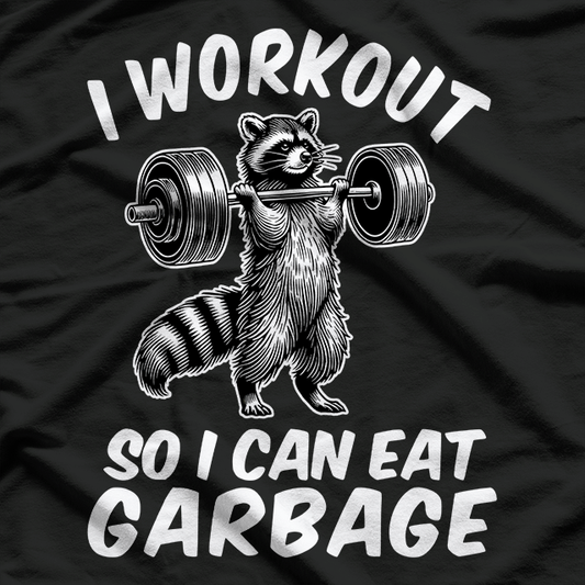 I Work Out So I Can Eat Garbage Raccoon Gym Training T-Shirt