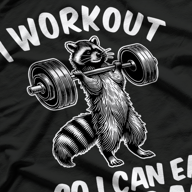 I Work Out So I Can Eat Garbage Raccoon Gym Training T-Shirt