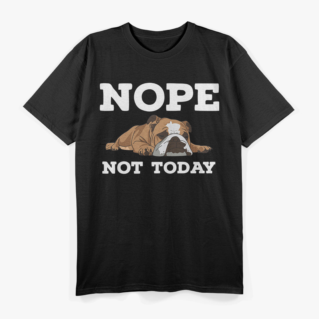 Nope, Not Today Dog Funny Lazy Puppy Mood Pet Lover Attitude T-Shirt