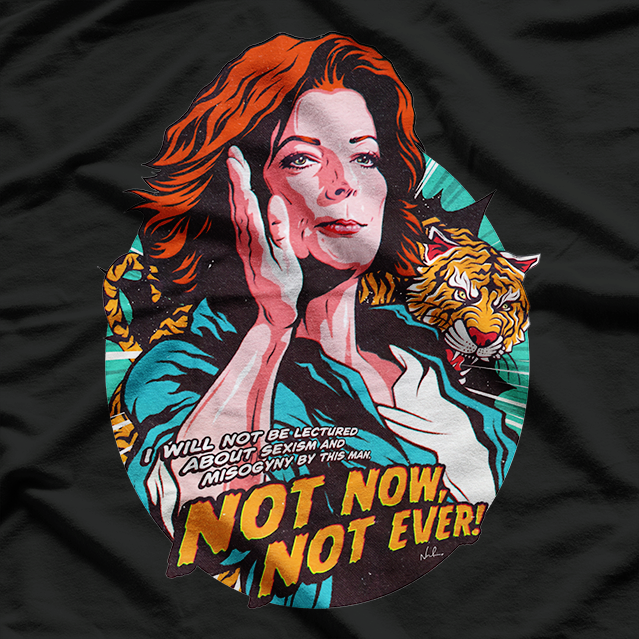 Not Now, Not Ever Empowerment Message Quote T-shirt