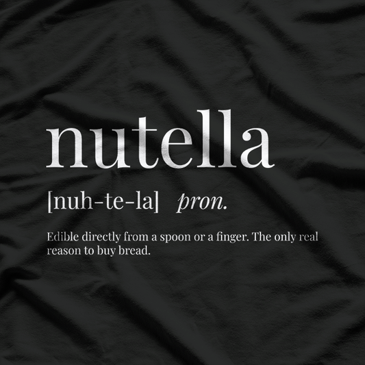 Nutella Definition – Funny Chocolate Lover Foodie Humor Love T-Shirt
