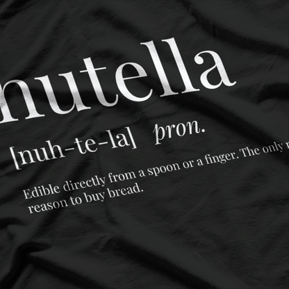 Nutella Definition – Funny Chocolate Lover Foodie Humor Love T-Shirt