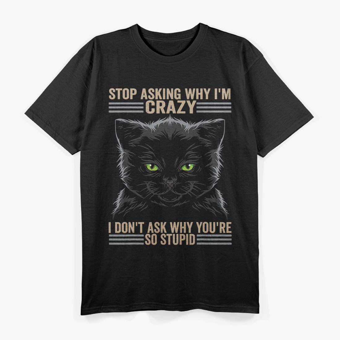 Crazy Cat Energy: Stop Asking Why! T-Shirt
