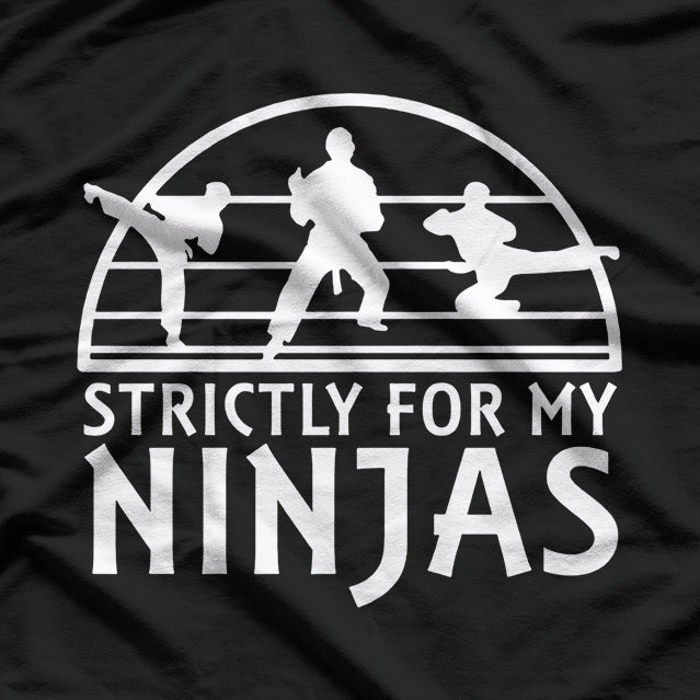 Strictly for my Ninjas Three T-Shirt