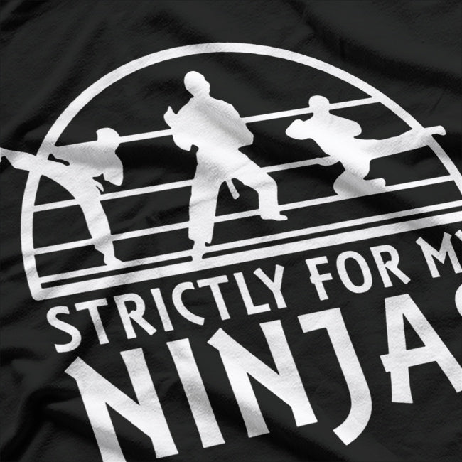 Strictly for my Ninjas Three T-Shirt