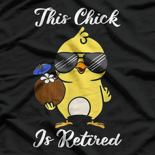 This Chick Is Retired – Funny Retirement Chicken T-Shirt