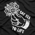 Say Yes to Life - Positive Vibes T-Shirt