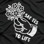 Say Yes to Life - Positive Vibes T-Shirt