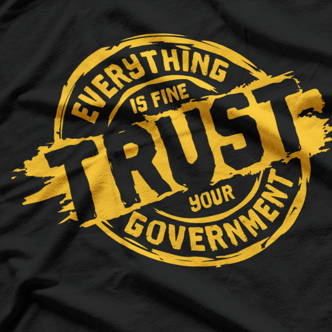 Everything Is Fine – Conspiracy Theory Humor Meme T-Shirt