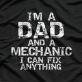 I'm a Dad and a Mechanic - I Can Fix Anything T-Shirt