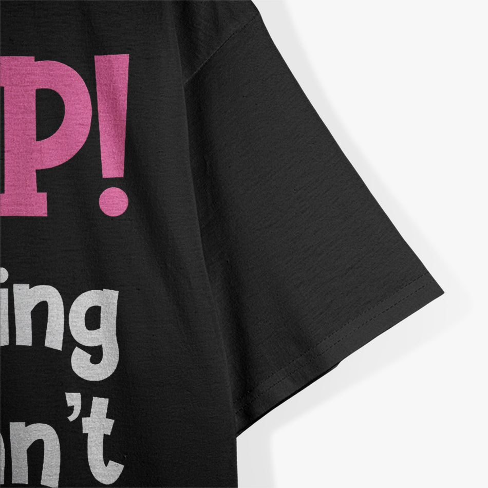 Help! I’m Talking And I Can’t Shut Up Funny Quote T-Shirt