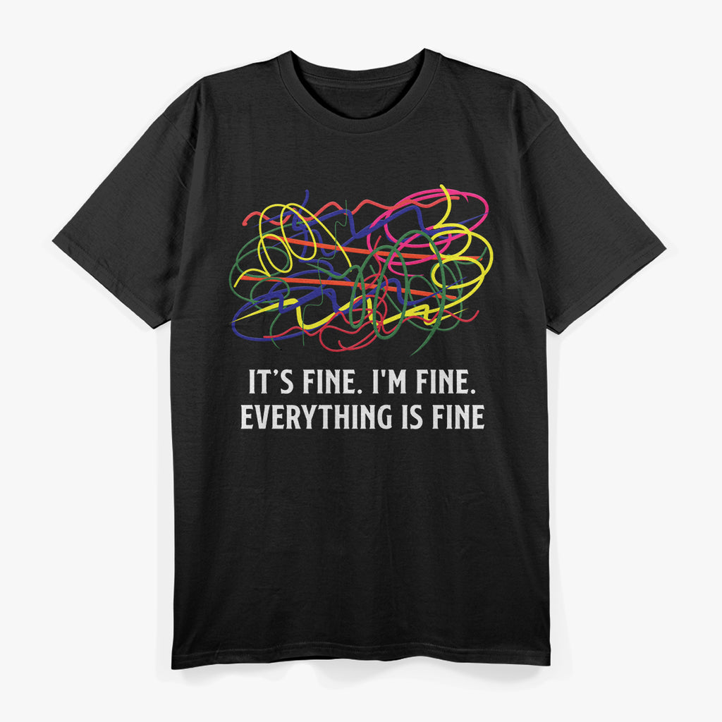 It’s Fine I’m Fine Everything Is Fine Funny Chaos Lover T-Shirt