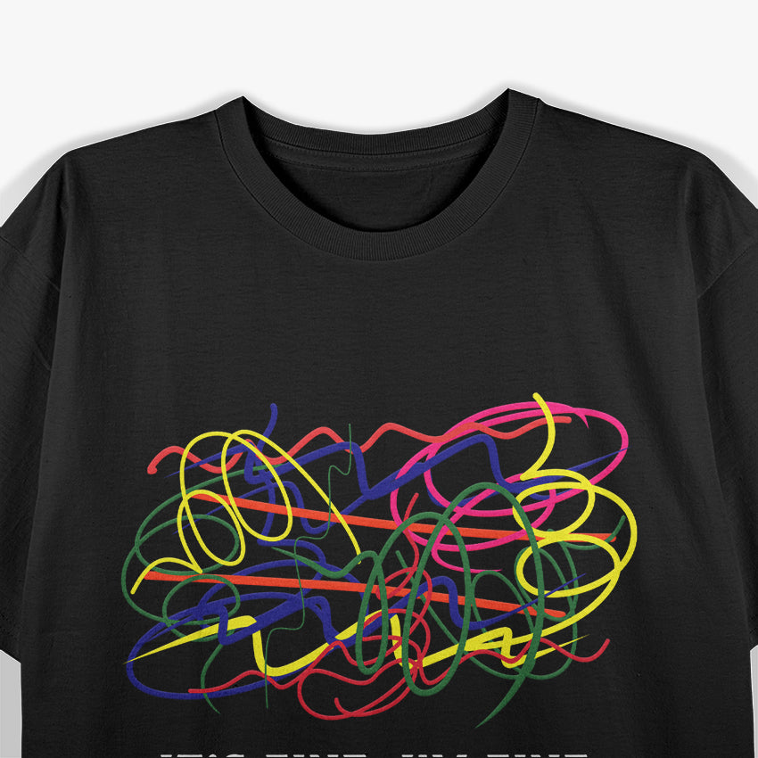 It’s Fine I’m Fine Everything Is Fine Funny Chaos Lover T-Shirt