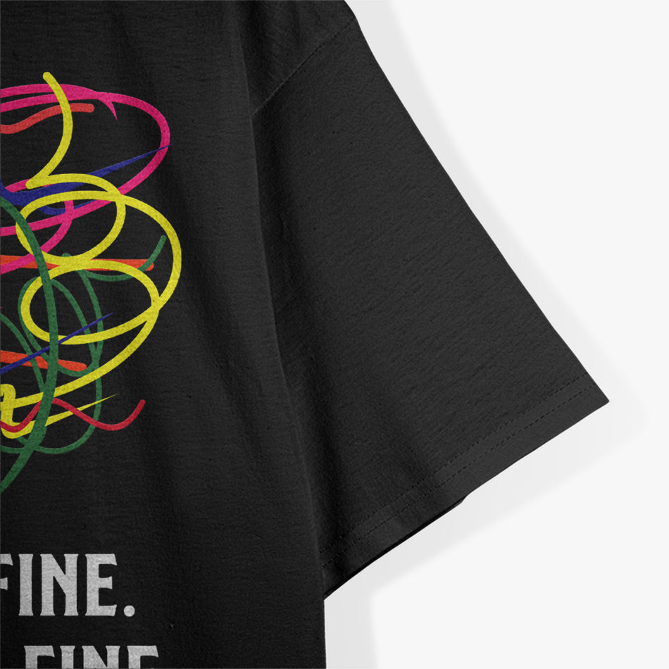 It’s Fine I’m Fine Everything Is Fine Funny Chaos Lover T-Shirt