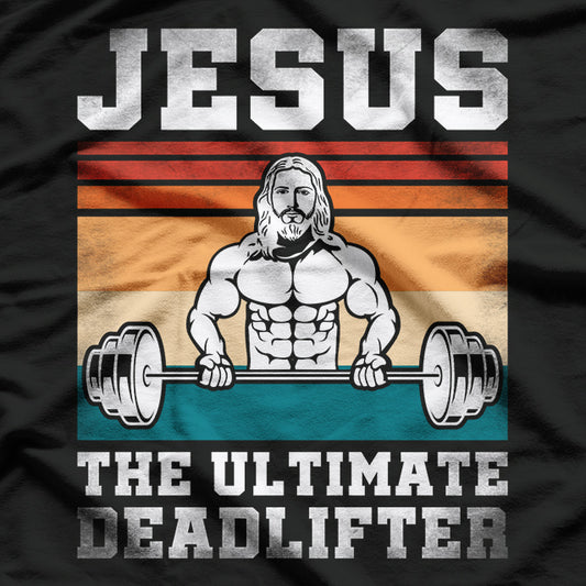 Jesus The Ultimate Deadlifter Funny Christian Gym, Workout Jesus T-Shirt