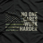 No One Cares Work Harder T-Shirt