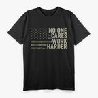 No One Cares Work Harder T-Shirt