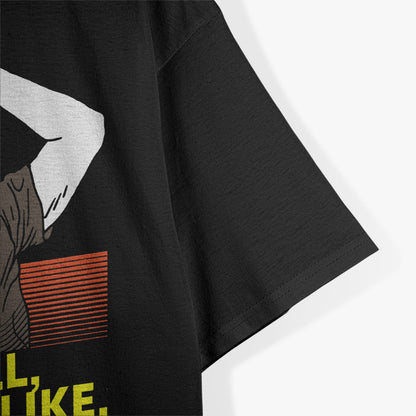 Yeah Well That’s Just Like Your Opinion Man Meme T-Shirt